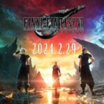 『FF7 リバース』2024年2月29日発売決定　めっちゃ出