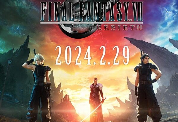 『FF7 リバース』2024年2月29日発売決定　めっちゃ出