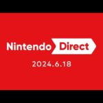 Nintendo Direct 2024.6.18